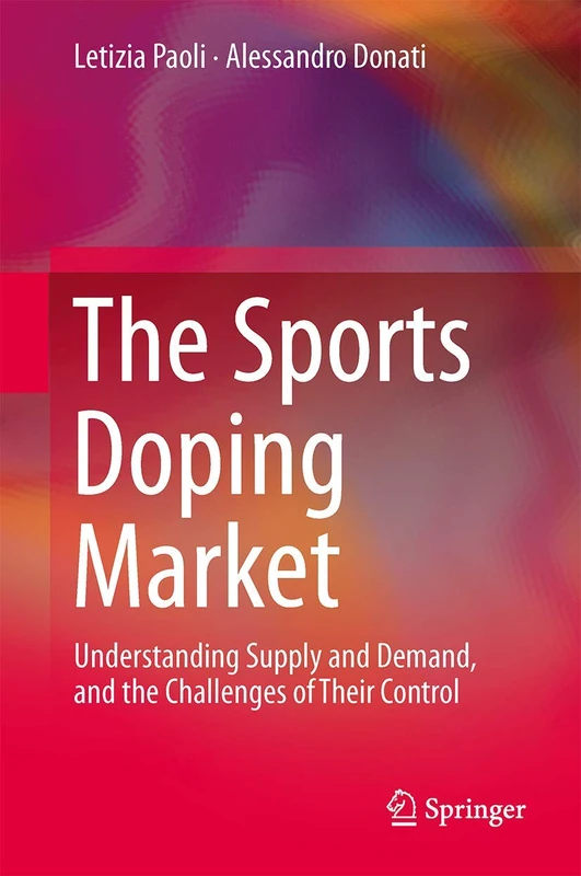 The Sports Doping Market: Understanding Supply and Demand, and the Challenges of Their Control