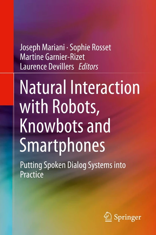 Natural Interaction with Robots, Knowbots and Smartphones: Putting Spoken Dialog Systems into Practice