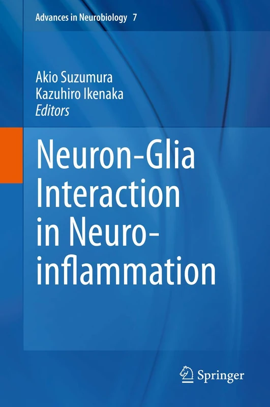 Neuron-Glia Interaction in Neuroinflammation: 7 (Advances in Neurobiology, 7)