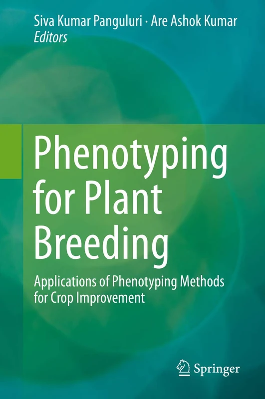 Phenotyping for Plant Breeding: Applications of Phenotyping Methods for Crop Improvement