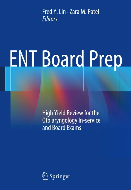 ENT Board Prep: High Yield Review for the Otolaryngology In-service and Board Exams