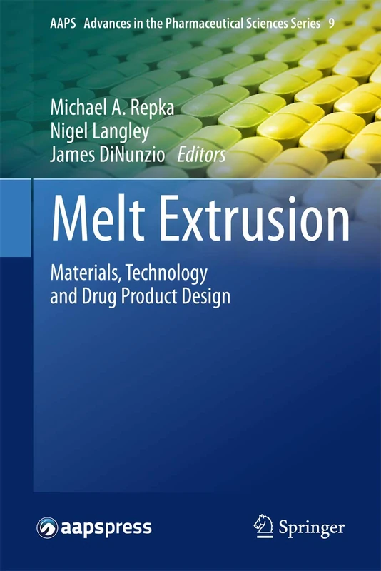 Springer Melt Extrusion: Materials, Technology and Drug Product Design
