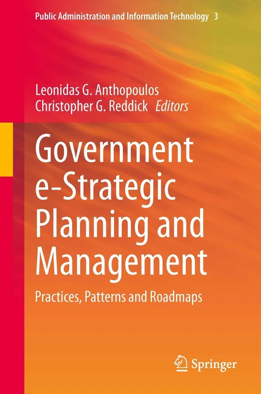 Government e-Strategic Planning and Management: Practices, Patterns and Roadmaps: 3 (Public Administration and Information Technology, 3)