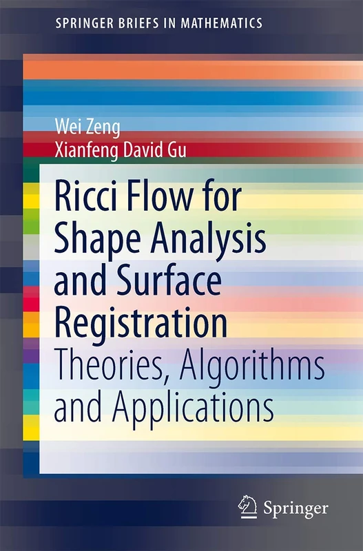 Ricci Flow for Shape Analysis and Surface Registration: Theories, Algorithms and Applications (SpringerBriefs in Mathematics)