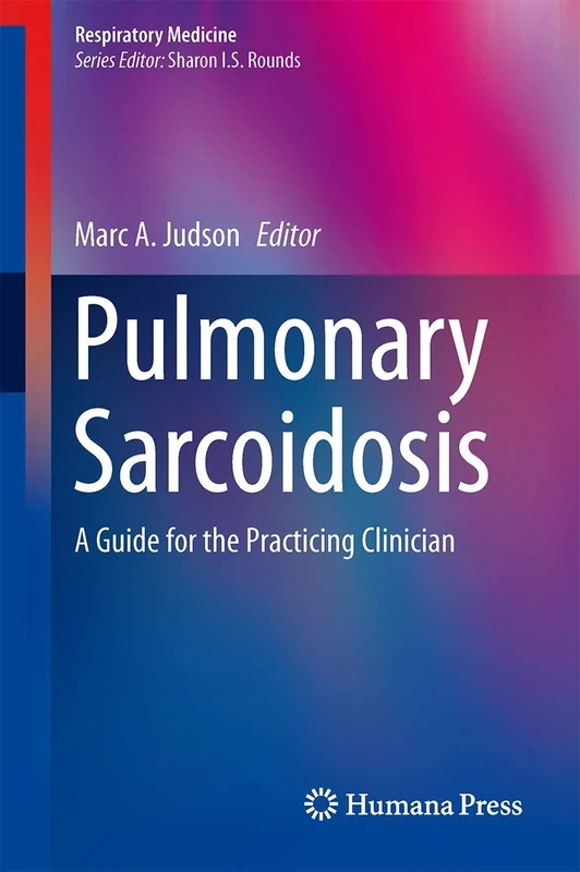 Pulmonary Sarcoidosis: A Guide for the Practicing Clinician: 17 (Respiratory Medicine)
