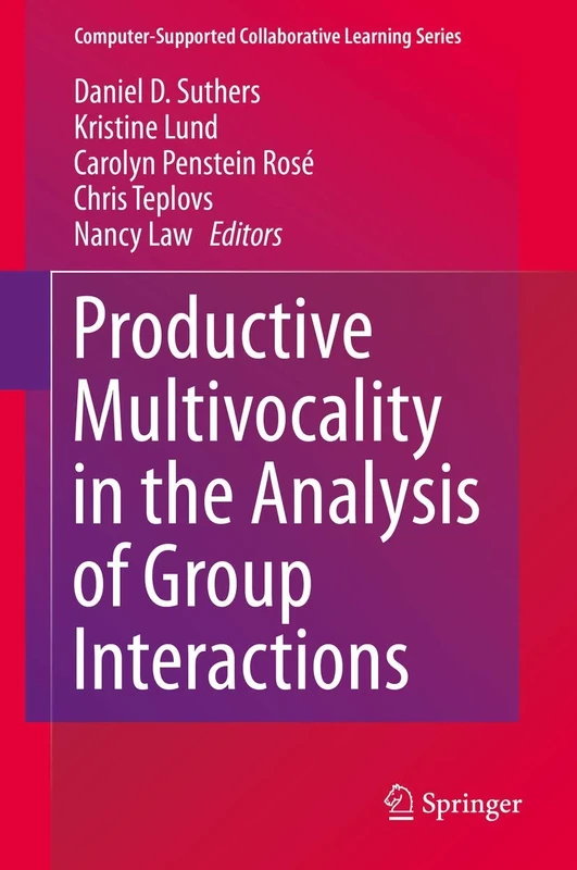 Productive Multivocality in the Analysis of Group Interactions: 15 (Computer-Supported Collaborative Learning Series, 15)