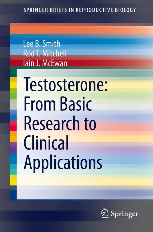 Testosterone: From Basic Research to Clinical Applications (SpringerBriefs in Reproductive Biology)
