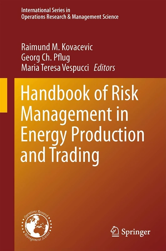 Handbook of Risk Management in Energy Production and Trading: 199 (International Series in Operations Research & Management Science, 199)