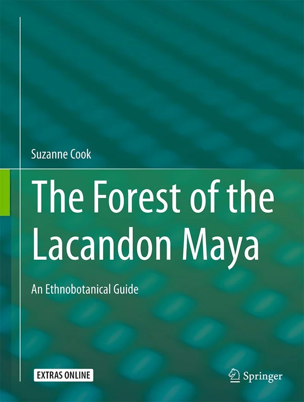 The Forest of the Lacandon Maya: An Ethnobotanical Guide