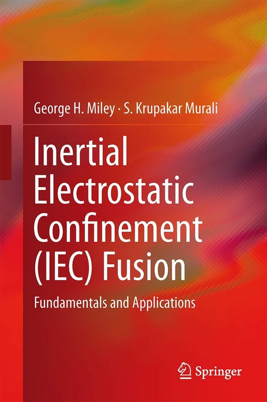 Springer - Inertial Electrostatic Confinement (IEC) Fusion Book