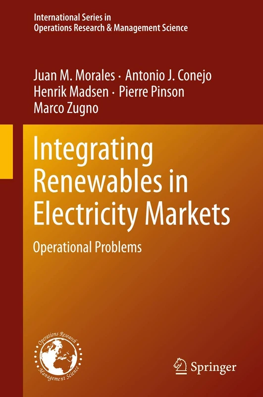 Integrating Renewables in Electricity Markets: Operational Problems: 205 (International Series in Operations Research & Management Science, 205)