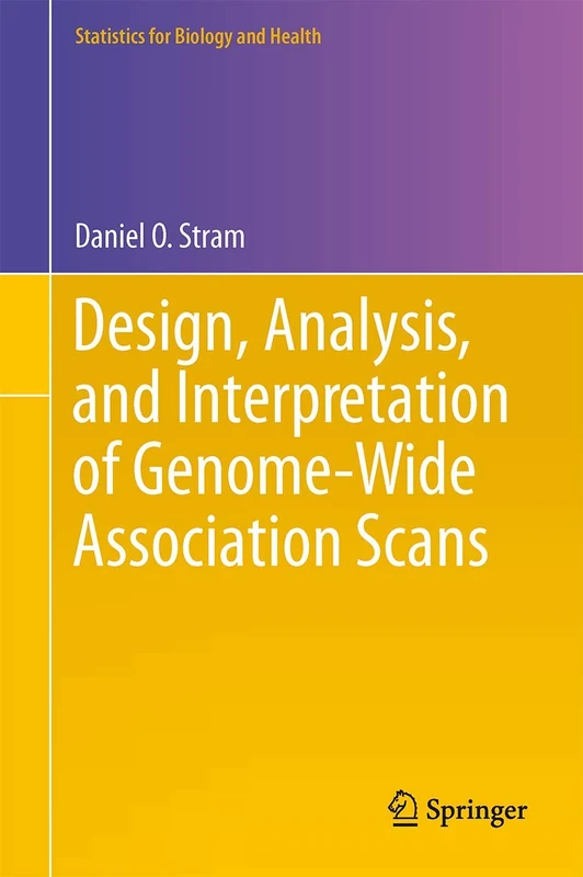 Design, Analysis, and Interpretation of Genome-Wide Association Scans (Statistics for Biology and Health)
