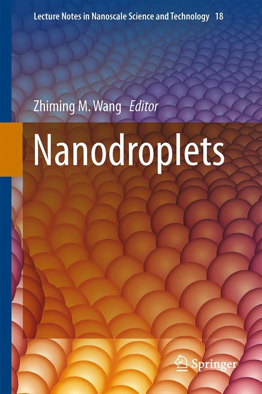 Nanodroplets: 18 (Lecture Notes in Nanoscale Science and Technology, 18)