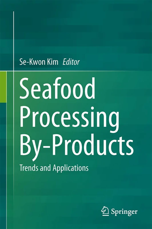 Springer - Seafood Processing By-Products: Trends and Applications