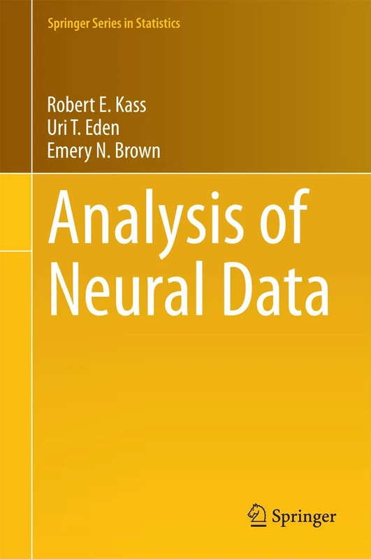 Analysis of Neural Data (Springer Series in Statistics)