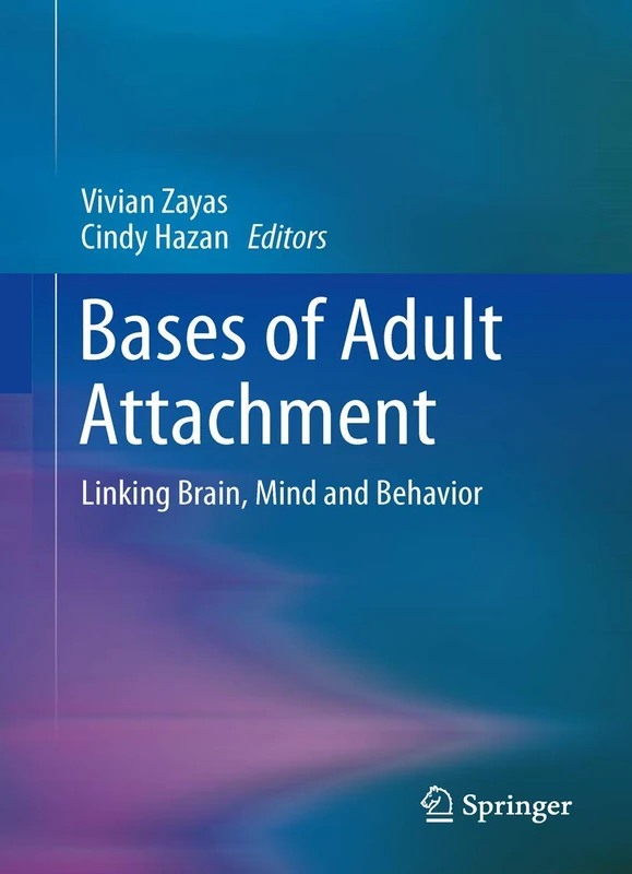 Bases of Adult Attachment: Linking Brain, Mind and Behavior