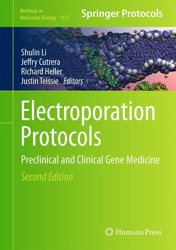 Electroporation Protocols: Preclinical and Clinical Gene Medicine: 1121 (Methods in Molecular Biology, 1121)