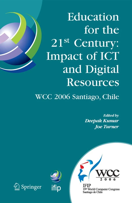 Education for the 21st Century - Impact of ICT and Digital Resources: IFIP 19th World Computer Congress, TC-3 Education, August 21-24, 2006, Santiago, ... and Communication Technology, 210)
