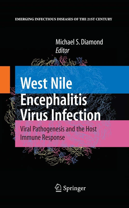 West Nile Encephalitis Virus Infection: Viral Pathogenesis and the Host Immune Response (Emerging Infectious Diseases of the 21st Century)