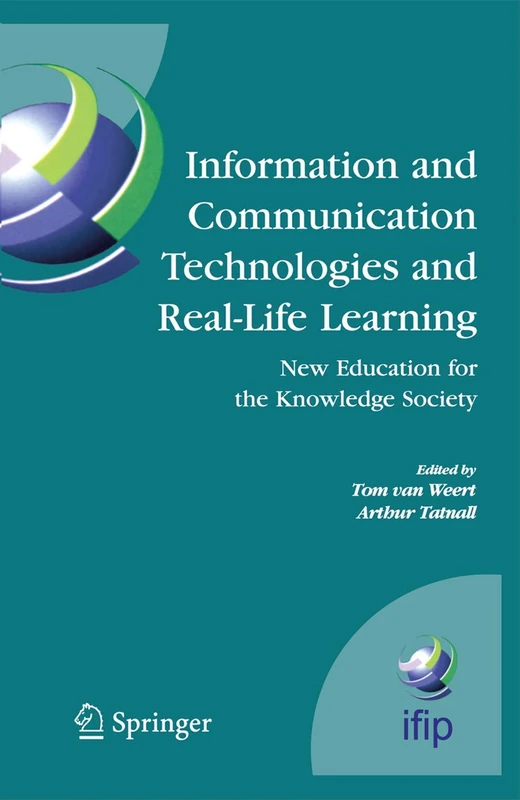 Information and Communication Technologies and Real-Life Learning: New Education for the Knowledge Society: 182 (IFIP Advances in Information and Communication Technology, 182)