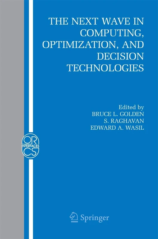 The Next Wave in Computing, Optimization, and Decision Technologies: 29 (Operations Research/Computer Science Interfaces Series, 29)