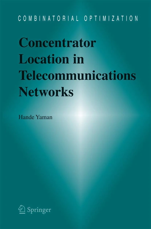 Concentrator Location in Telecommunications Networks: 16 (Combinatorial Optimization, 16)