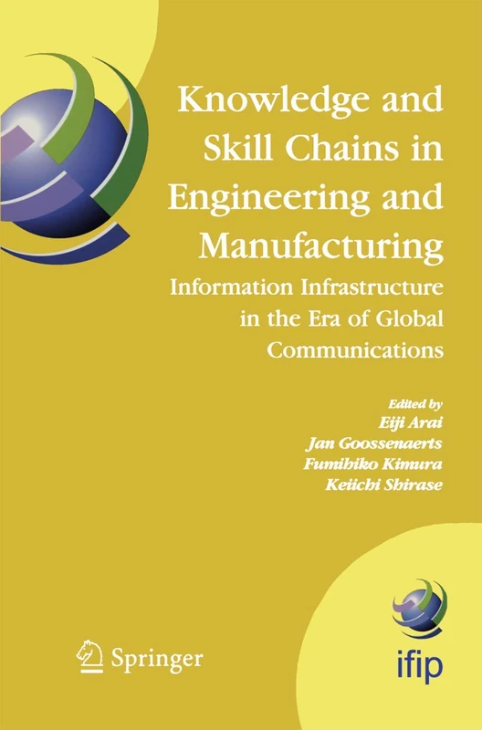 Knowledge and Skill Chains in Engineering and Manufacturing: Information Infrastructure in the Era of Global Communications: 168 (IFIP Advances in Information and Communication Technology, 168)
