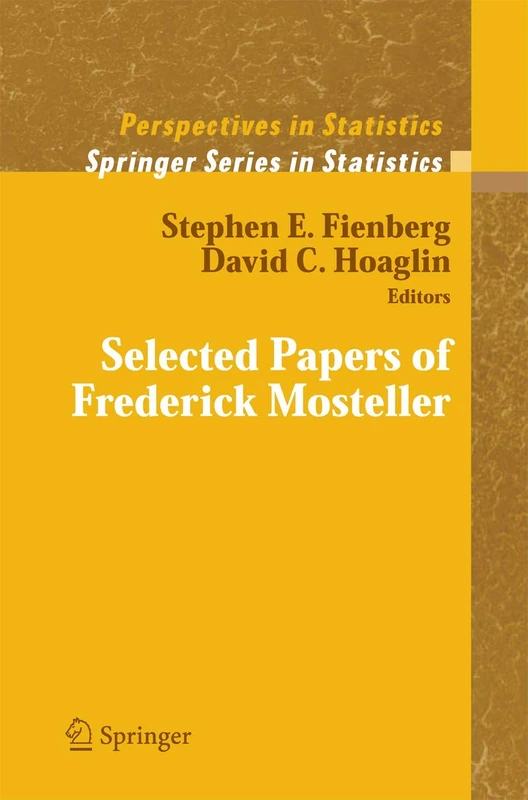 Selected Papers of Frederick Mosteller (Springer Series in Statistics)