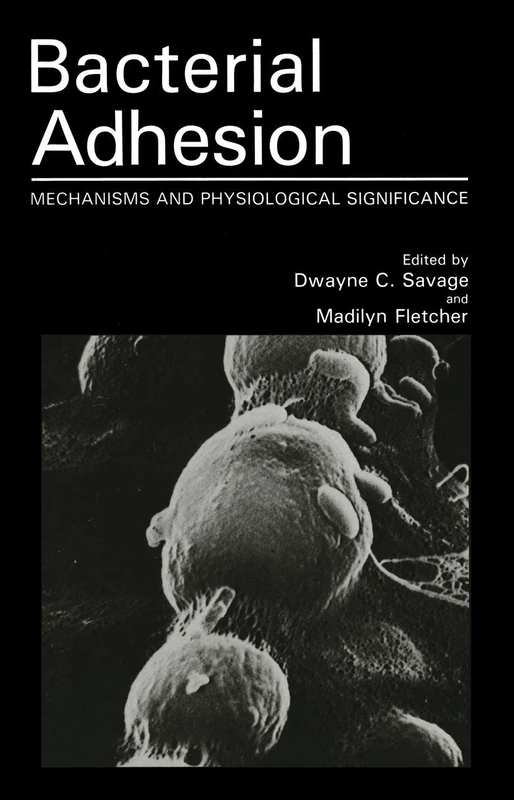 Bacterial Adhesion: Mechanisms and Physiological Significance