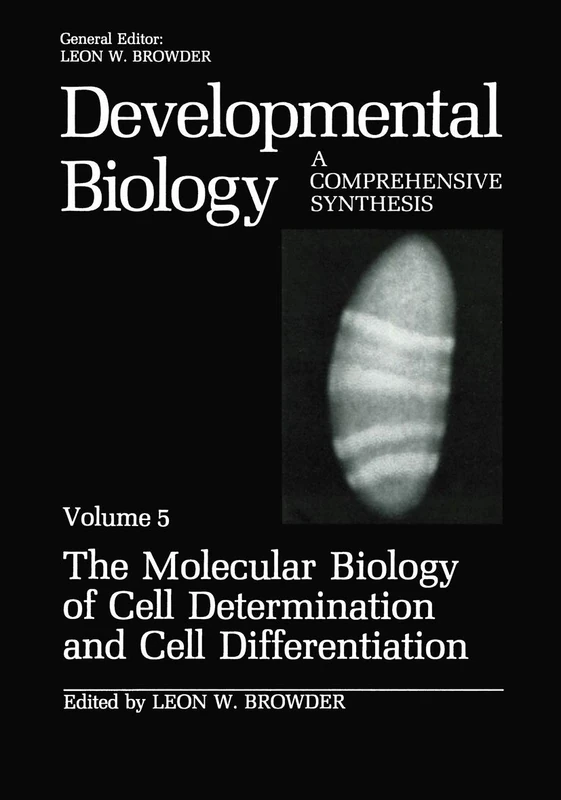 The Molecular Biology of Cell Determination and Cell Differentiation: Volume 5:The Molecular Biology of Cell Determination and Cell Differentiation (Developmental Biology, 5)