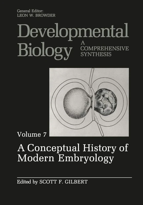A Conceptual History of Modern Embryology: Volume 7: A Conceptual History of Modern Embryology (Developmental Biology, 7)