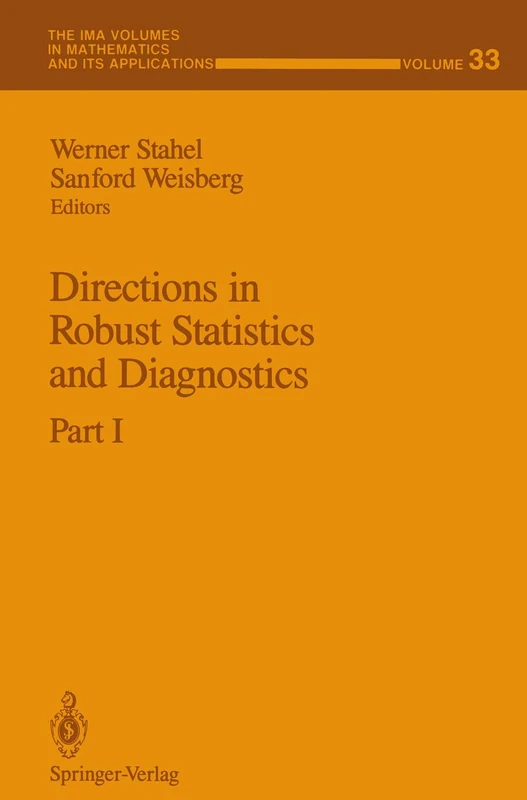 Directions in Robust Statistics and Diagnostics: Part I: 33 (The IMA Volumes in Mathematics and its Applications, 33)