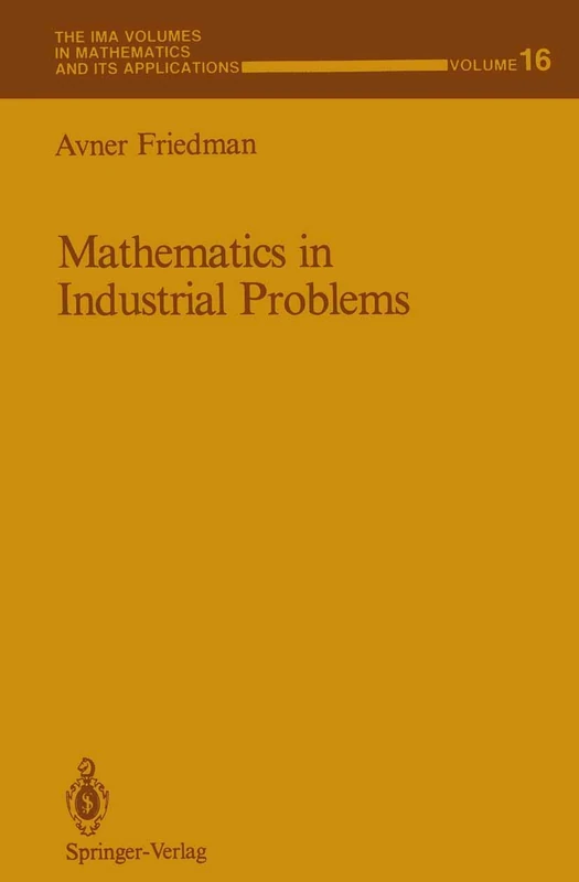 Mathematics in Industrial Problems: Part 1: 16 (The IMA Volumes in Mathematics and its Applications, 16)