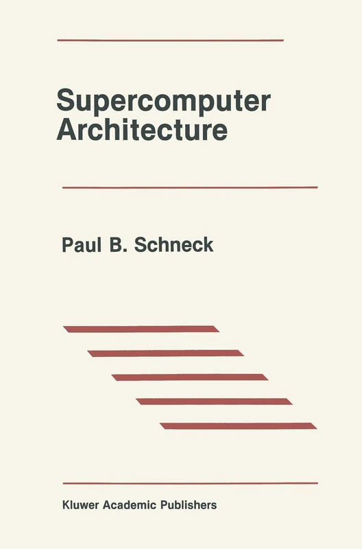 Supercomputer Architecture: 31 (The Springer International Series in Engineering and Computer Science, 31)