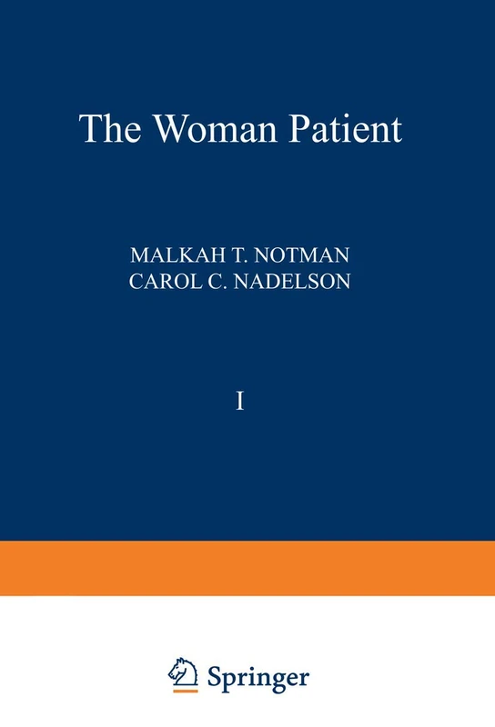 The Woman Patient: Medical and Psychological Interfaces. Volume 1: Sexual and Reproductive Aspects of Women’s Health Care (Women in Context)