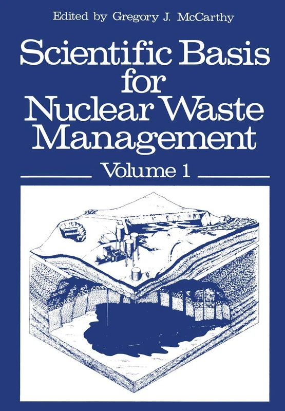 Scientific Basis for Nuclear Waste Management: Volume 1 Proceedings of the Symposium on “Science Underlying Radioactive Waste Management,” Materials ... Massachusetts, November 28–December 1, 1978
