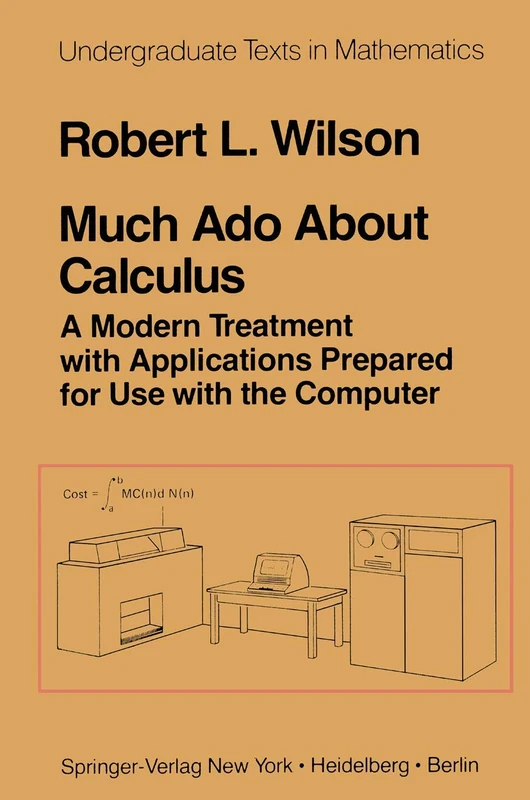 Much Ado About Calculus: A Modern Treatment with Applications Prepared for Use with the Computer (Undergraduate Texts in Mathematics) - Image 1