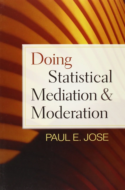 Doing Statistical Mediation and Moderation (Methodology in the Social Sciences)
