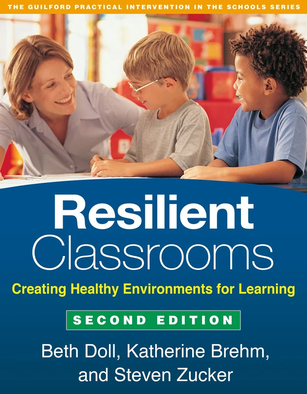 Resilient Classrooms, Second Edition: Creating Healthy Environments for Learning (The Guilford Practical Intervention in the Schools Series)