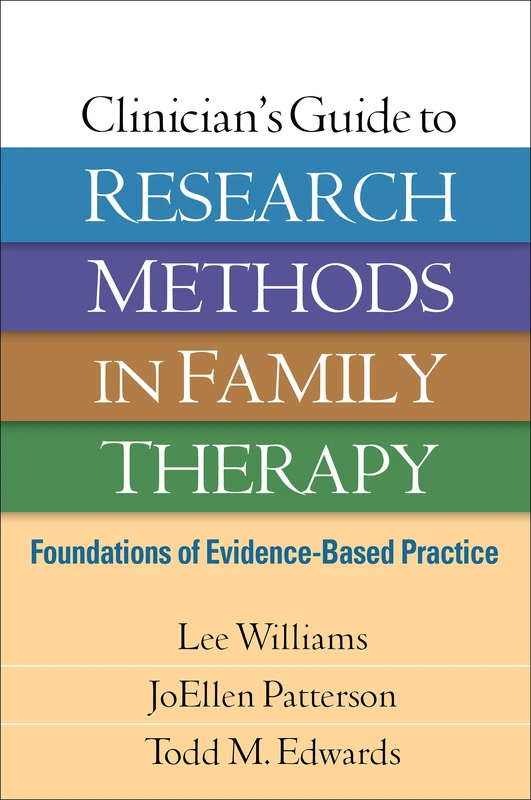 Clinician's Guide to Research Methods in Family Therapy: Foundations of Evidence-Based Practice