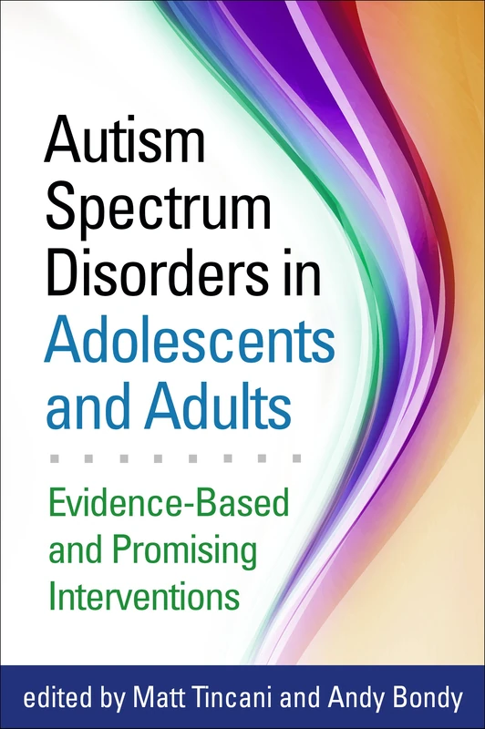 Autism Spectrum Disorders in Adolescents and Adults: Evidence-Based and Promising Interventions