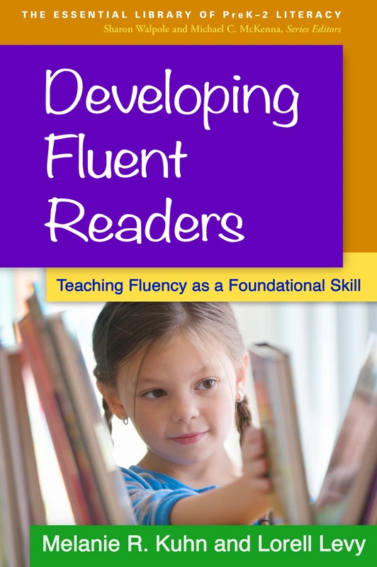 Developing Fluent Readers: Teaching Fluency as a Foundational Skill (The Essential Library of PreK-2 Literacy)