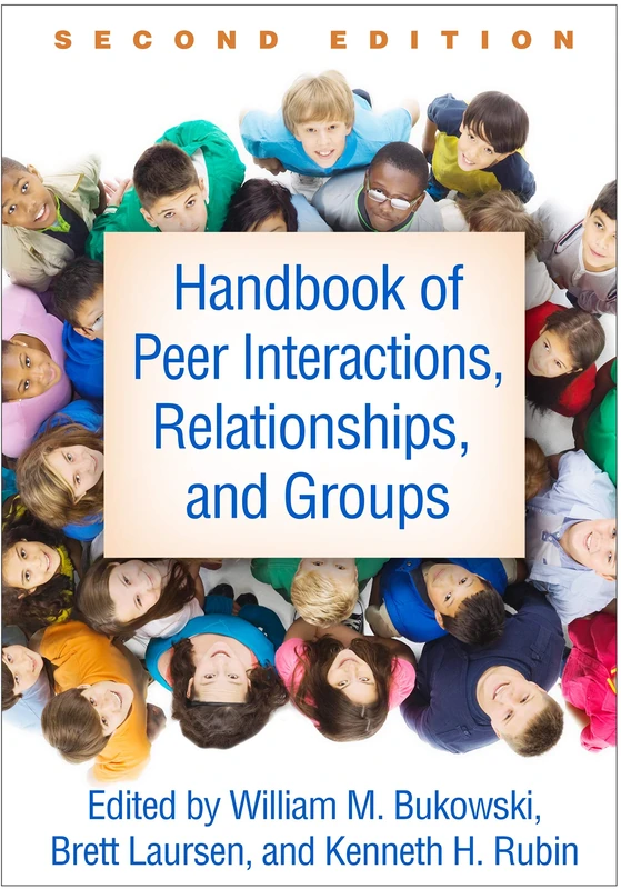 Handbook of Peer Interactions, Relationships, and Groups, Second Edition (Social, Emotional, and Personality Development in Context)