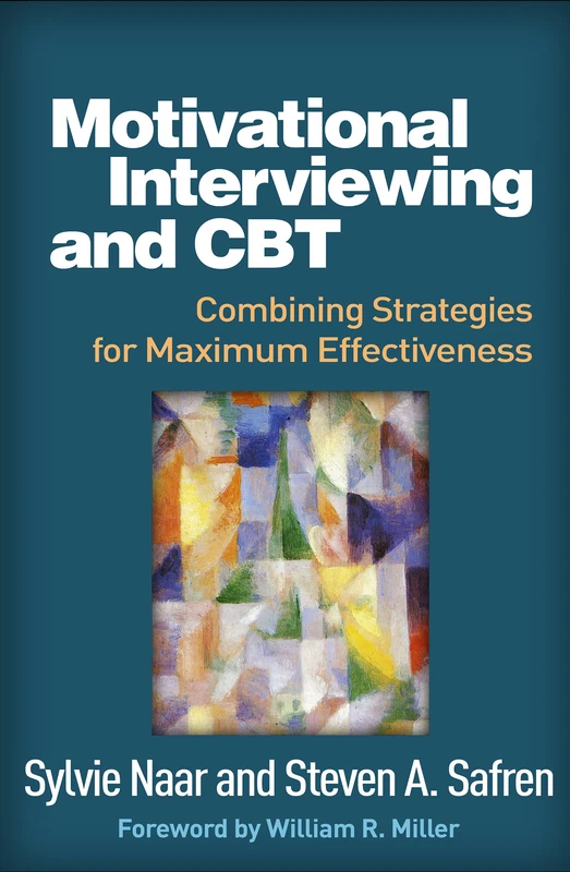 Motivational Interviewing and CBT: Combining Strategies for Maximum Effectiveness (Applications of Motivational Interviewing)
