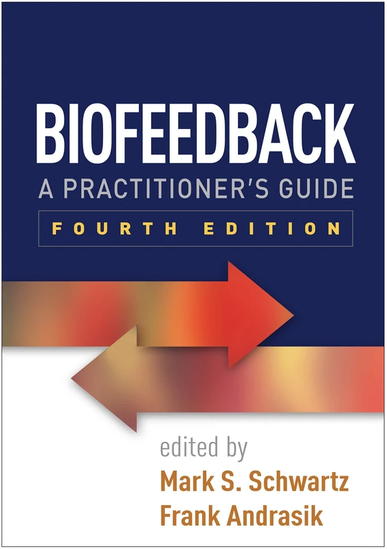 Biofeedback, Fourth Edition: A Practitioner's Guide