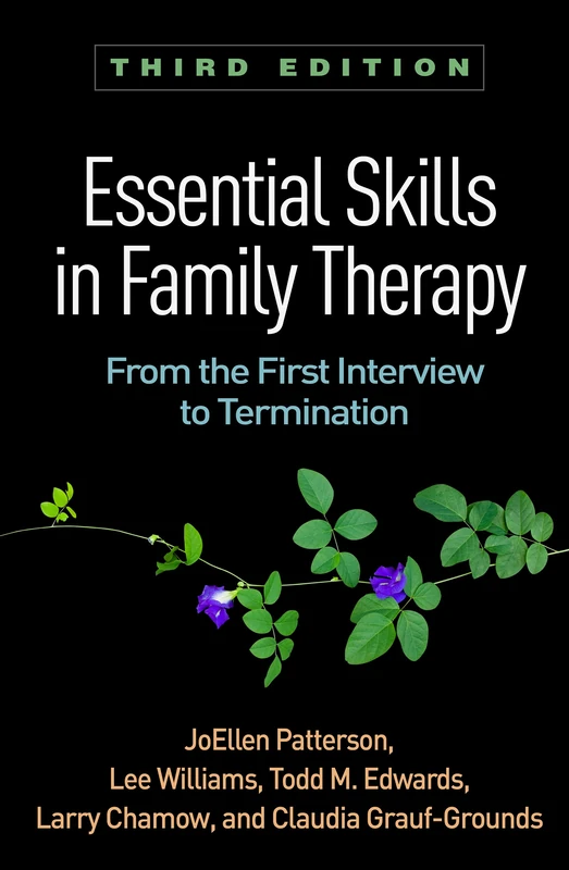Essential Skills in Family Therapy, Third Edition: From the First Interview to Termination (The Guilford Family Therapy)