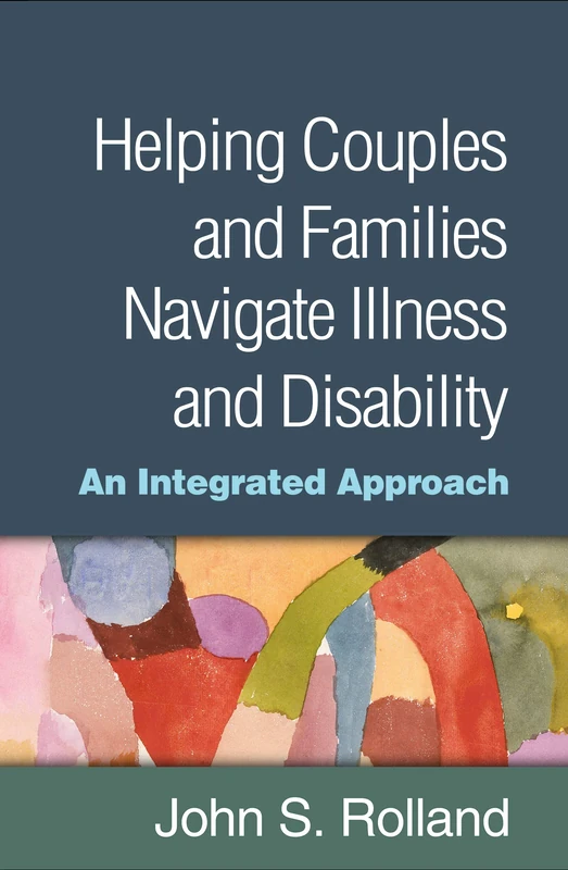 Helping Couples and Families Navigate Illness and Disability: An Integrated Approach - Image 1