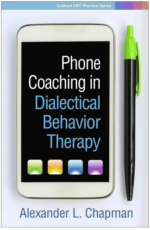 Phone Coaching in Dialectical Behavior Therapy (Guilford DBT® Practice Series)