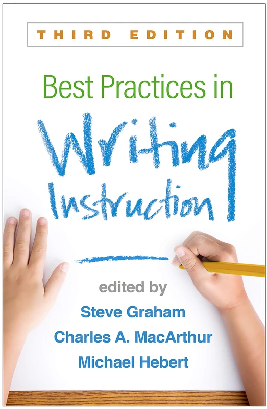 Best Practices in Writing Instruction, Third Edition - Guilford