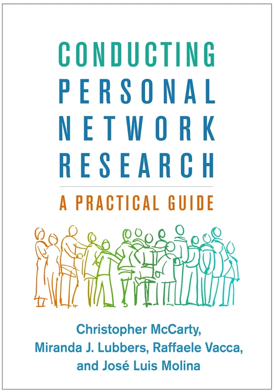 Conducting Personal Network Research: A Practical Guide (Methodology in the Social Sciences)
